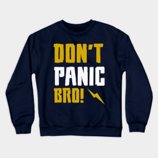 Don't PANIC Bro Crewneck Sweatshirt